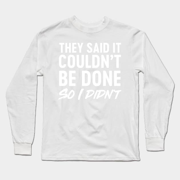 So I didn't Long Sleeve T-Shirt by Portals